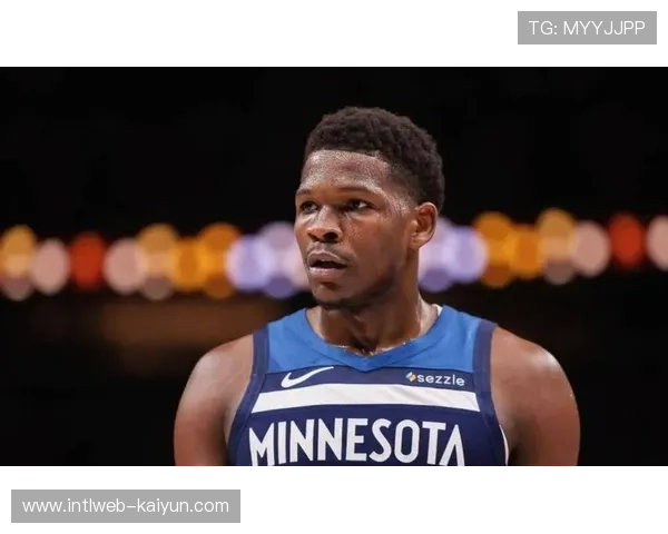 森林狼力克快船稳居第五 爱德华兹成长曲线决定球队上限